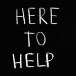 White text 'Here to Help' on a minimalist black chalkboard background, conveying encouragement and support.